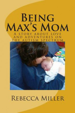 Könyv Being Max's Mom Rebecca Miller