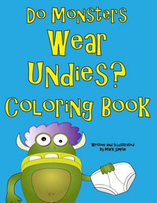 Książka Do Monsters Wear Undies Coloring Book: A Rhyming Children's Coloring Book Mark Smith