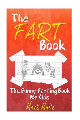 Książka The Fart Book: The Funny Farting Book for Kids Mark Mulle