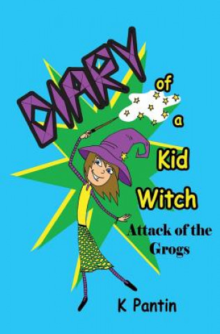 Kniha Diary of a Kid Witch: Attack of the Grogs K Pantin