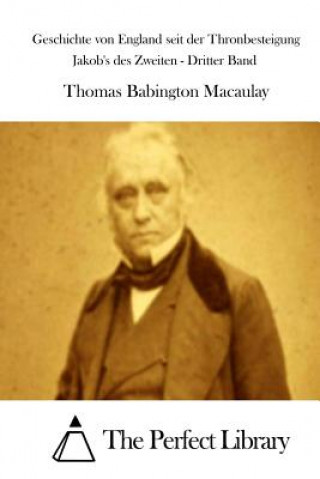 Knjiga Geschichte von England seit der Thronbesteigung Jakob's des Zweiten - Dritter Band Thomas Babington Macaulay