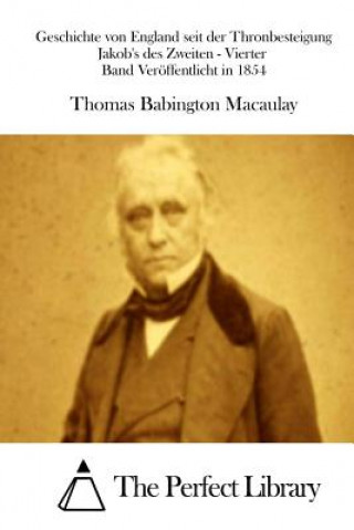 Knjiga Geschichte von England seit der Thronbesteigung Jakob's des Zweiten - Vierter Band Veröffentlicht in 1854 Thomas Babington Macaulay