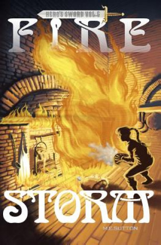 Książka Fire Storm: Hero's Sword Vol. 5 M E Sutton