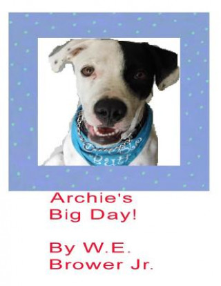 Книга Archie's Big Day! W E Brower Jr