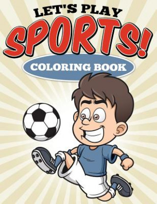 Kniha Let's Play Sports! Coloring Book Uncle G