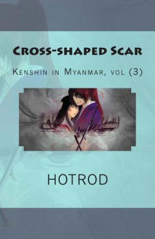 Kniha Kenshin in Myanmar, Vol. 3: Cross-Shaped Scar Hot Rod
