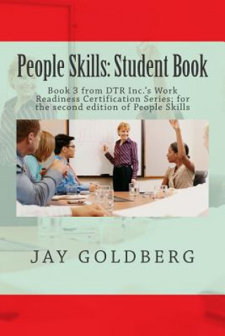 Kniha People Skills: Student Book: Book 3 from DTR Inc.'s Work Readiness Certification Series; for the second edition of People Skills Jay Goldberg