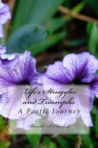Carte Life's Struggles and Triumphs: A Poetic Journey Beverly S Harless
