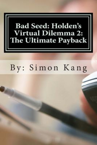 Kniha Bad Seed: Holden's Virtual Dilemma 2: The Ultimate Payback Simon Kang