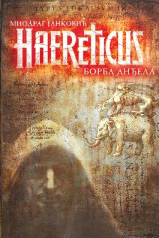 Kniha Haereticus: Borba andjela Miodrag Jankovic