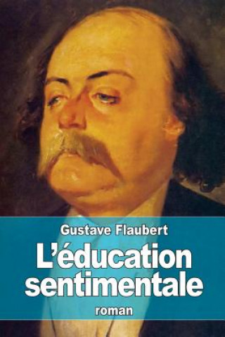 Könyv L'éducation sentimentale: Histoire d'un jeune homme Gustave Flaubert