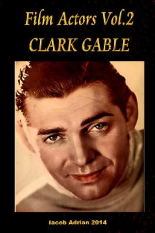 Carte Film Actors Vol.2 Clark Gable: Part 1 Iacob Adrian