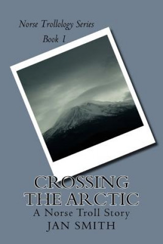 Libro Crossing The Arctic: A Norse Troll Story Jan Smith