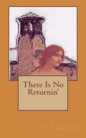 Carte There is no returnin' S J Carter