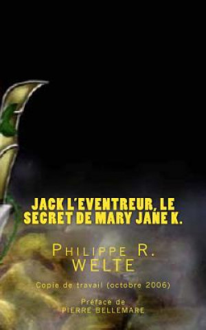 Книга Jack l'Eventreur, le secret de Mary Jane K.: Copie de travail du livre publié en octobre 2006 MR Philippe R Welte