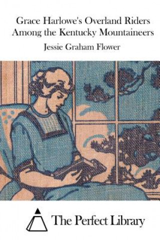Kniha Grace Harlowe's Overland Riders Among the Kentucky Mountaineers Jessie Graham Flower