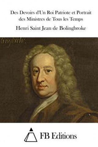 Książka Des Devoirs d'Un Roi Patriote et Portrait des Ministres de Tous les Temps Henri Saint Jean De Bolingbroke