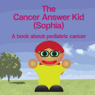 Könyv The Cancer Answer Kid (Sophia): A book about pediatric cancer. Michael Dawson