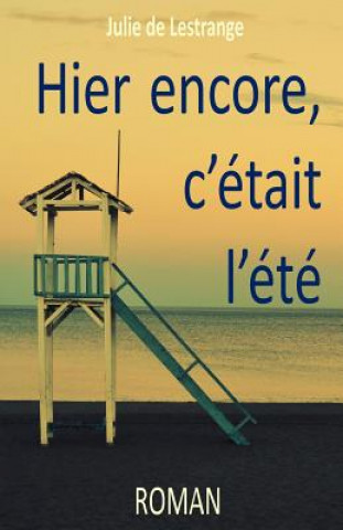 Knjiga Hier encore, c'était l'été Julie De Lestrange