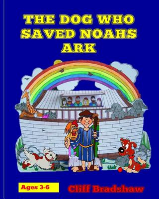 Kniha The Dog Who Saved Noahs Ark Cliff Bradshaw