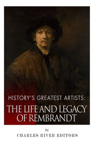 Könyv History's Greatest Artists: The Life and Legacy of Rembrandt Charles River Editors