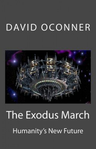 Kniha The Exodus March: Humanity's New Future David Oconner