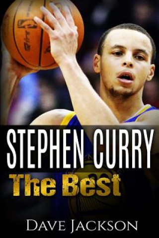 Kniha Stephen Curry: The Best. Easy to read children sports book with great graphic. All you need to know about Stephen Curry, one of the b Dave Jackson