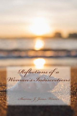 Buch Reflections of a Woman's Indiscretions Sharine J Jones