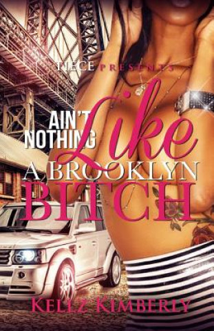 Kniha Ain't Nothing Like A Brooklyn Bitch Kellz Kimberly