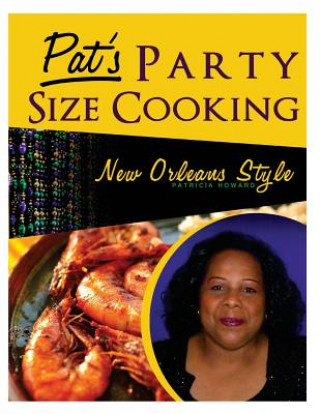 Carte Pat's Party Size Cooking, New Orleans Style Patricia a Howard