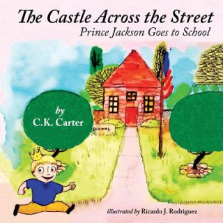 Kniha The Castle Across the Street: Prince Jackson Goes to School C K Carter