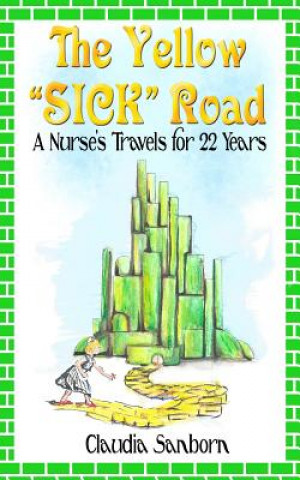 Kniha The Yellow Sick Road: A Nurse's Travels for 22 Years Claudia Sanborn