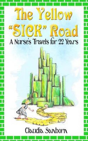 Libro The Yellow Sick Road: A Nurse's Travels for 22 Years Claudia Sanborn