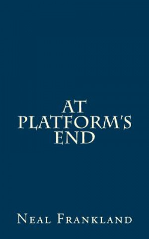 Knjiga At platform's end Neal S W Frankland
