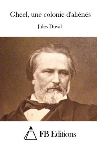 Kniha Gheel, une colonie d'aliénés Jules Duval