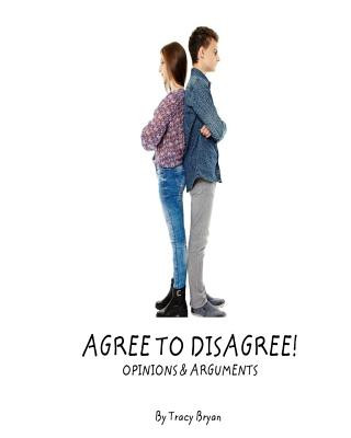 Book Agree To Disagree! Opinions & Arguments Tracy Bryan