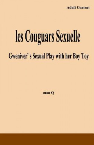 Könyv les Couguars Sexuelle: Gweniver's Sexual Play with her Boy Toy Mon Q