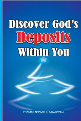 Книга Discover God's deposits within you Francis Nnamdi Chukwuyama