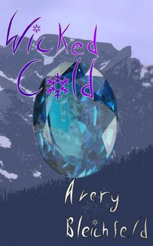 Knjiga Wicked Cold Avery Bleichfeld