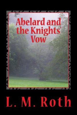 Buch Abelard and the Knights' Vow L M Roth