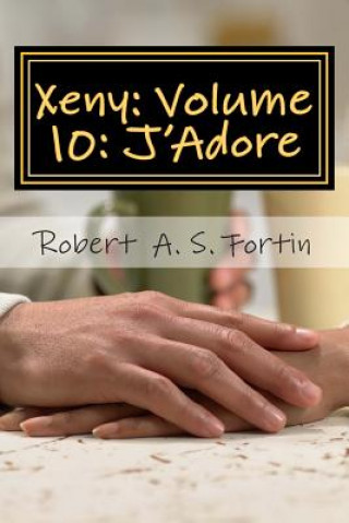 Knjiga Xeny: Volume 10: J'Adore Robert a S Fortin