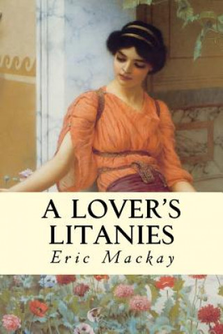 Knjiga A Lover's Litanies Eric MacKay