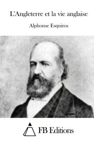 Kniha L'Angleterre et la vie anglaise Alphonse Esquiros