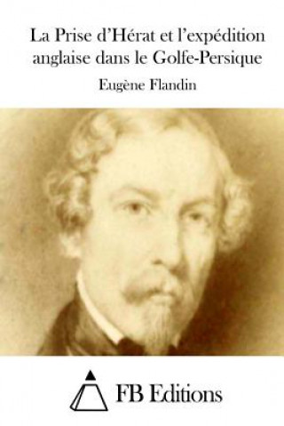 Книга La Prise d'Hérat et l'expédition anglaise dans le Golfe-Persique Eugene Flandin