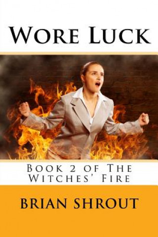 Könyv Wore Luck: Book 2 of The Witches' Fire MR Brian Shrout