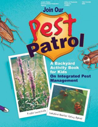 Knjiga Join Our Pest Patrol: A Backyard Activity Book for Kids on Integrated Pest Management U S Environmental Protection Agency