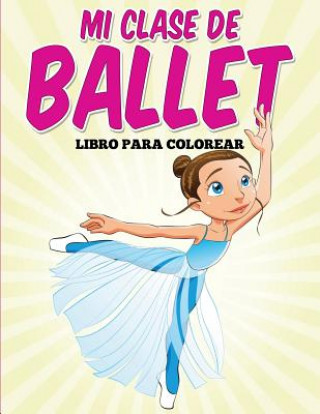 Kniha Libro para colorear: Mi clase de ballet Uncle G