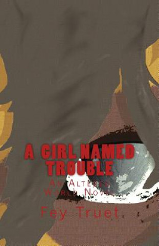 Book A Girl Named Trouble Fey Truet