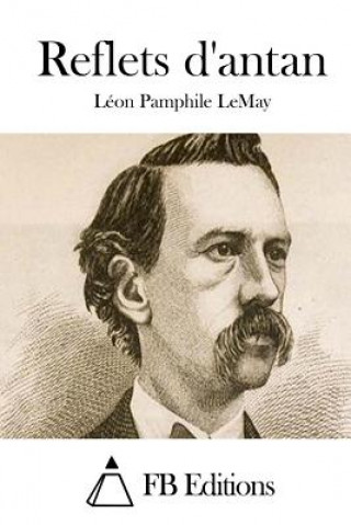 Knjiga Reflets d'Antan Leon Pamphile Lemay