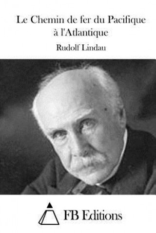 Książka Le Chemin de fer du Pacifique ? l'Atlantique Rudolf Lindau